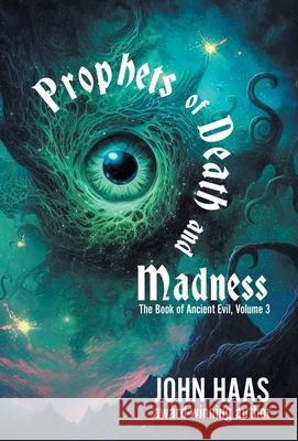 Prophets of Death and Madness John Haas 9781680576085