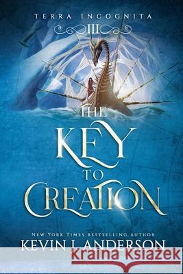 The Key to Creation Kevin J. Anderson Lee Gibbons Oleg Kinal 9781680576917 Wordfire Press