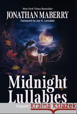 Midnight Lullabies: Unquiet Stories and Poems Jonathan Maberry 9781680576962