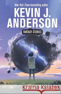 Fantasy Stories Volume 2 Kevin J. Anderson 9781680577129