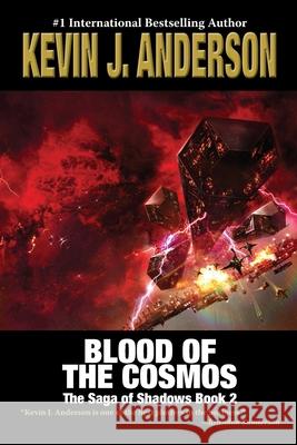 Blood of the Cosmos: The Saga of Shadows 2 Kevin J. Anderson 9781680577334 Wordfire Press