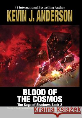 Blood of the Cosmos: The Saga of Shadows 2 Kevin J. Anderson 9781680577341 Wordfire Press