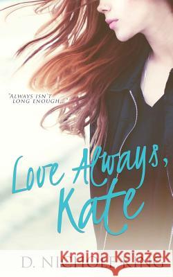 Love Always, Kate D Nichole King   9781680581928 Limitless Publishing