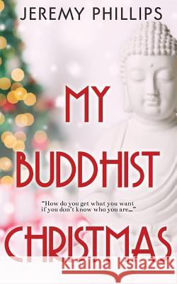 My Buddhist Christmas Jeremy Phillips 9781680582659