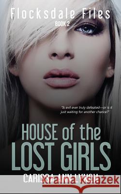 House of the Lost Girls Carissa Ann Lynch 9781680583397