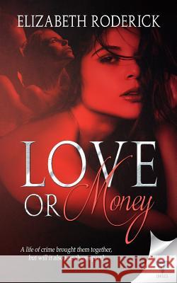 Love Or Money Roderick, Elizabeth 9781680583618 Limitless Publishing, LLC