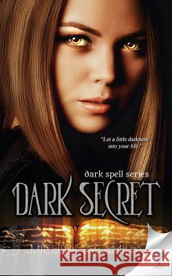 Dark Secret Michelle Escamilla 9781680583717 Limitless Publishing, LLC