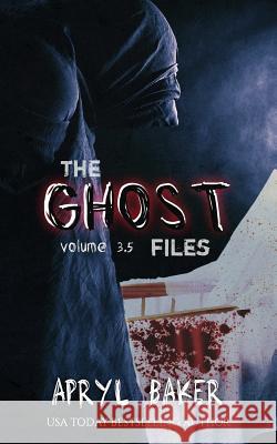 The Ghost Files 3.5 Apryl Baker 9781680583830