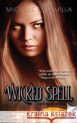 Wicked Spell Michelle Escamilla 9781680584134 Limitless Publishing LLC