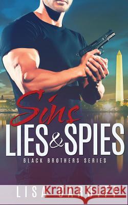 Sins, Lies & Spies Lisa Cardiff 9781680584912 Limitless Publishing, LLC