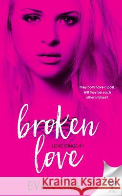 Broken Love Evan Grace 9781680585032 Limitless Publishing, LLC