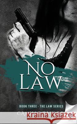 No Law Camille Taylor 9781680585674 Limitless Publishing, LLC