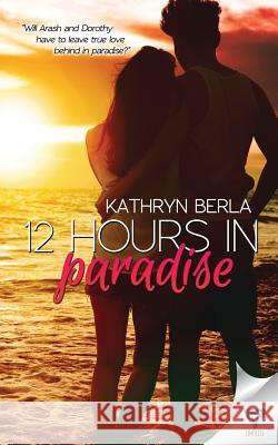 12 Hours In Paradise Berla, Kathryn 9781680585711
