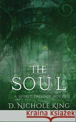 The Soul D. Nichole King 9781680588316 Limitless Publishing, LLC