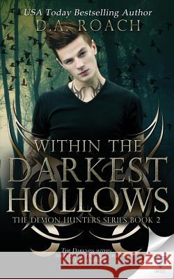 Within The Darkest Hollows Roach, D. a. 9781680589139 Limitless Publishing, LLC