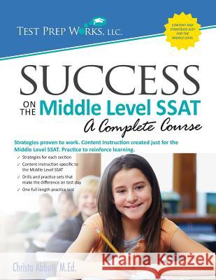 Success on the Middle Level SSAT Christa B. Abbot 9781680590005 Test Prep Works, LLC