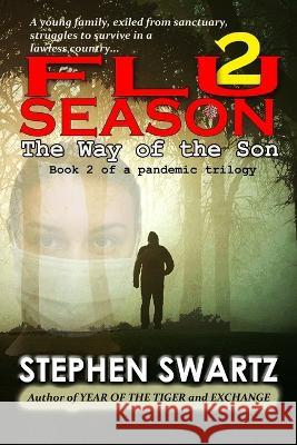 Flu Season 2: The Way of the Son Stephen Swartz   9781680630756