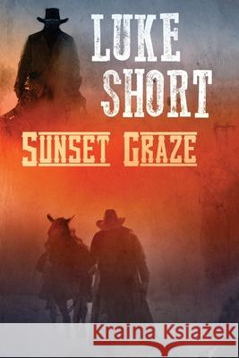 Sunset Graze Luke Short 9781680680782 Ethan Ellenberg Literary Agency