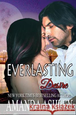 Everlasting Desire Amanda Ashley 9781680680959 Ethan Ellenberg Literary Agency