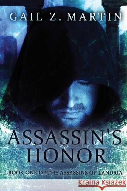 Assassin's Honor Gail Z. Martin 9781680680973 Ethan Ellenberg Literary Agency