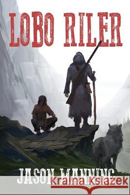 Lobo Riler Jason Manning 9781680681376 Ethan Ellenberg Literary Agency