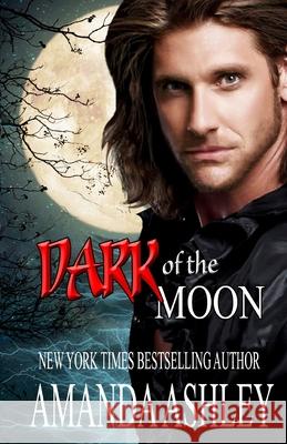 Dark of the Moon Amanda Ashley 9781680682090 Ethan Ellenberg Literary Agency