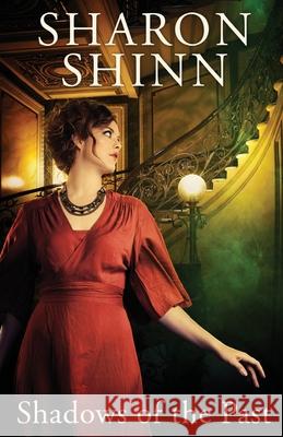 Shadows of the Past Sharon Shinn 9781680682380 Ethan Ellenberg Literary Agency