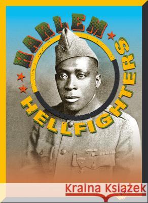 Harlem Hellfighters Julia Garstecki 9781680720020 Black Rabbit Books/Bolt