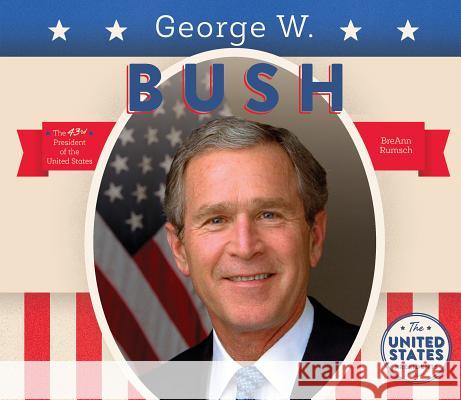George W. Bush BreAnn Rumsch 9781680780864 Big Buddy Books