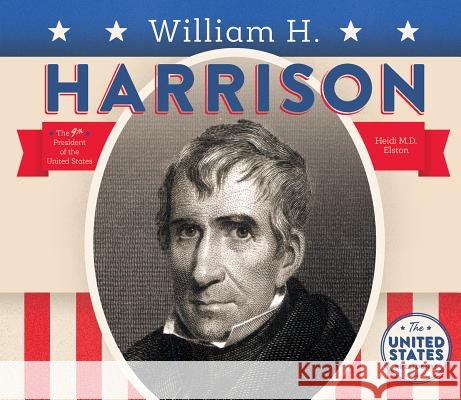William H. Harrison Heidi M. D. Elston 9781680780987 Big Buddy Books