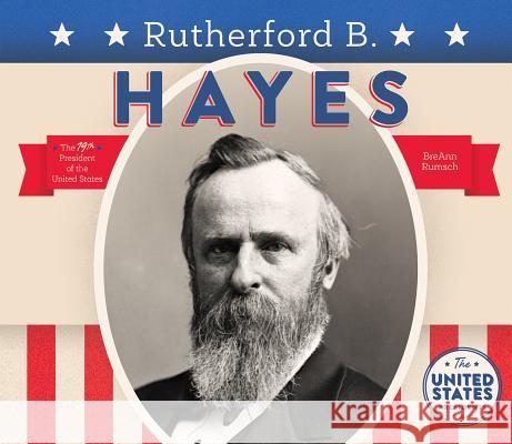 Rutherford B. Hayes BreAnn Rumsch 9781680780994 Big Buddy Books
