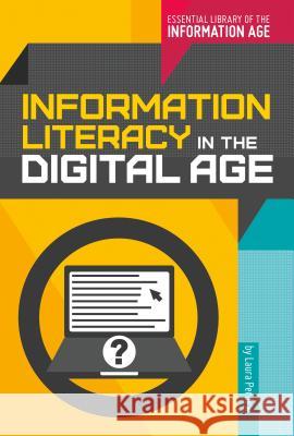 Information Literacy in the Digital Age Laura Perdew 9781680782851 Essential Library