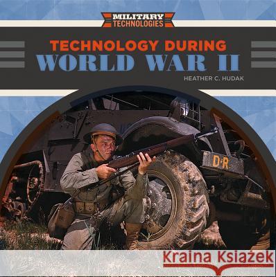 Technology During World War II Heather C. Hudak 9781680784169 Checkerboard