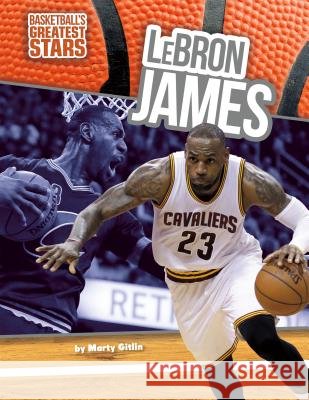 Lebron James Marty Gitlin 9781680785470 Sportszone