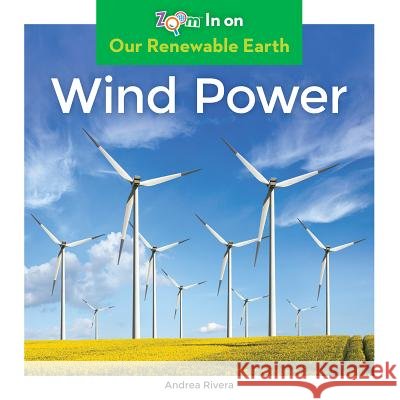 Wind Power Andrea Rivera 9781680799439 Abdo Zoom