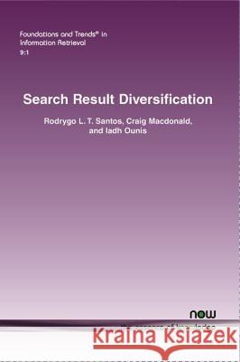 Search Result Diversification Santos Rodrygo L T                       Craig MacDonald Iadh Ounis 9781680830002