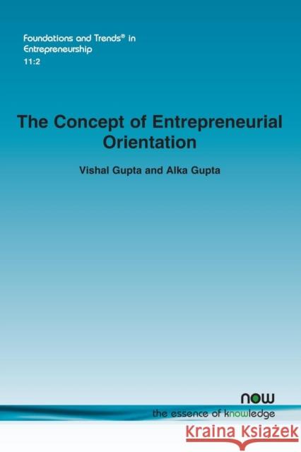 The Concept of Entrepreneurial Orientation Vishali Gupta Alka Gupta 9781680830125