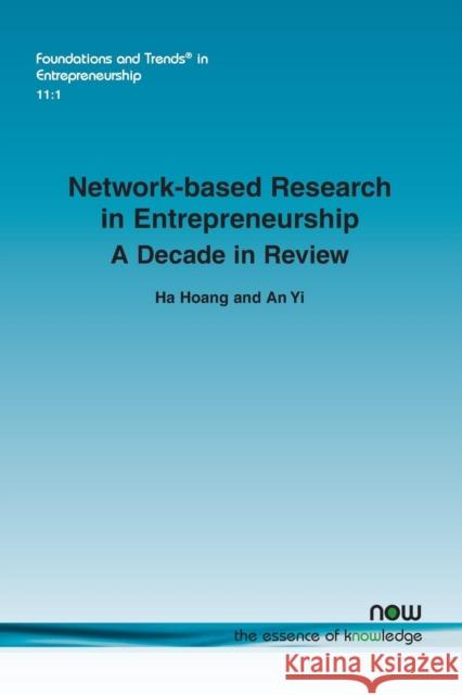 Network-Based Research in Entrepreneurship: A Decade in Review Ha Hoang An Yi 9781680830149 Now Publishers