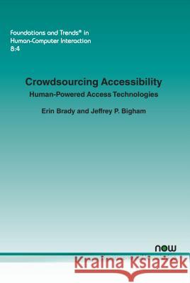 Crowdsourcing Accessibility: Human-Powered Access Technologies Erin Brady Jeffrey P. Bigham 9781680830347 Now Publishers