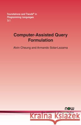 Computer-Assisted Query Formulation Alvin Cheung Armando Solar-Lezama 9781680830361 Now Publishers