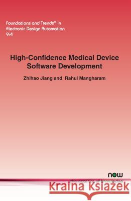 High-Confidence Medical Device Software Development Zhihao Jiang Rahul Mangharam 9781680830682