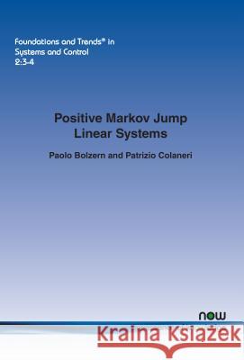 Positive Markov Jump Linear Systems Paolo Bolzern Patrizio Colaneri 9781680830965 Now Publishers