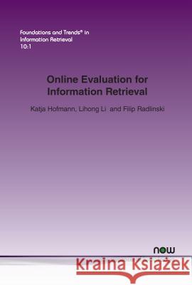 Online Evaluation for Information Retrieval Katja Hofmann Lihong Li Filip Radlinski 9781680831634