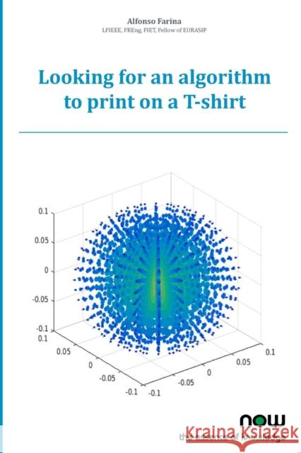 Looking for an algorithm to print on a T-shirt: Part 1 Farina, Alfonso 9781680831764 Now Publishers