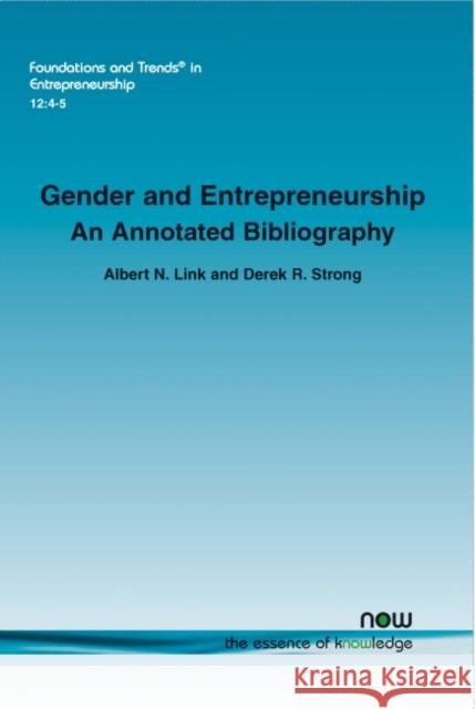 Gender and Entrepreneurship: An Annotated Bibliography Albert N. Link Derek R. Strong 9781680831801