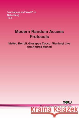 Modern Random Access Protocols Matteo Berioli Giuseppe Cocco Gianluigi Liva 9781680832167 Now Publishers