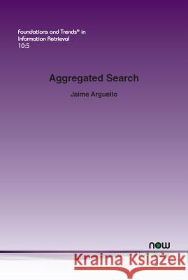 Aggregated Search Jaime Arguello 9781680832525 Now Publishers