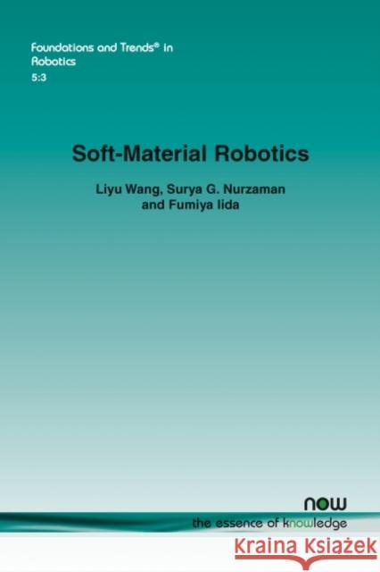 Soft-Material Robotics Liyu Wang Surya G. Nurzaman Fumiya Iida 9781680832648 Now Publishers