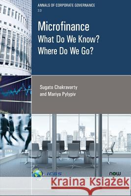 Microfinance: What Do We Know? Where Do We Go? Sugato Chakravarty Mariya Pylypiv 9781680832709 Now Publishers