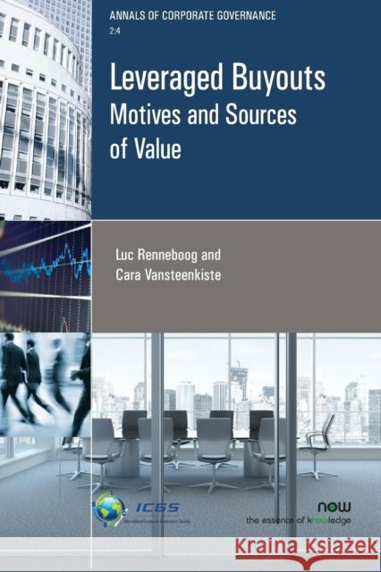Leveraged Buyouts: Motives and Sources of Value Luc Renneboog Cara Vansteenkiste 9781680832747 Now Publishers